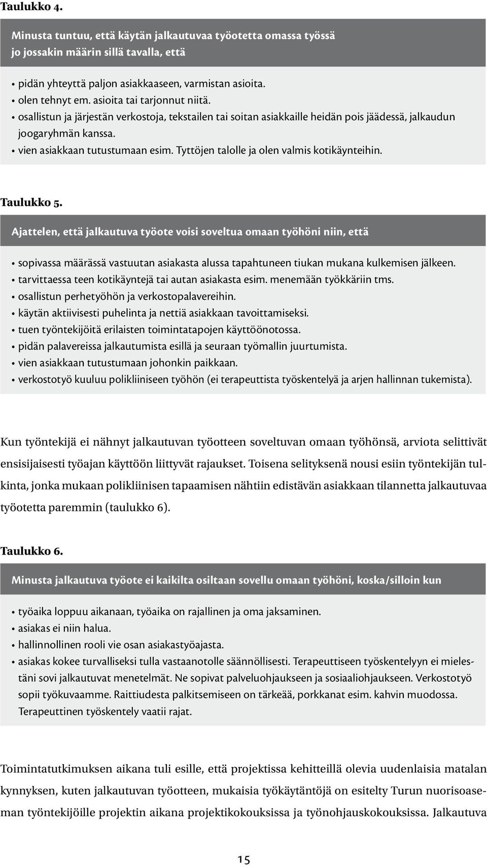 Tyttöjen talolle ja olen valmis kotikäynteihin. Taulukko 5.