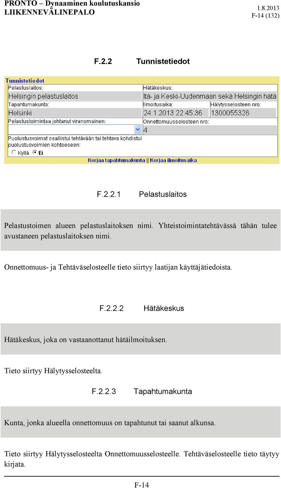 Onnettomuus- ja Tehtäväselosteelle tieto siirtyy laatijan käyttäjätiedoista. F.2.