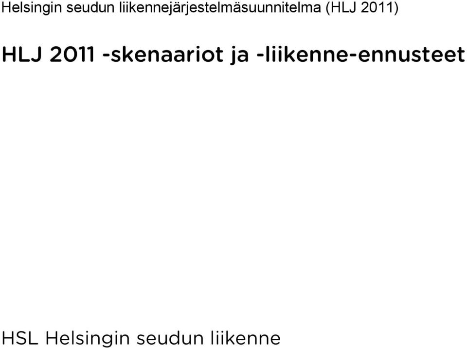 (HLJ 2011) HLJ 2011 -skenaariot