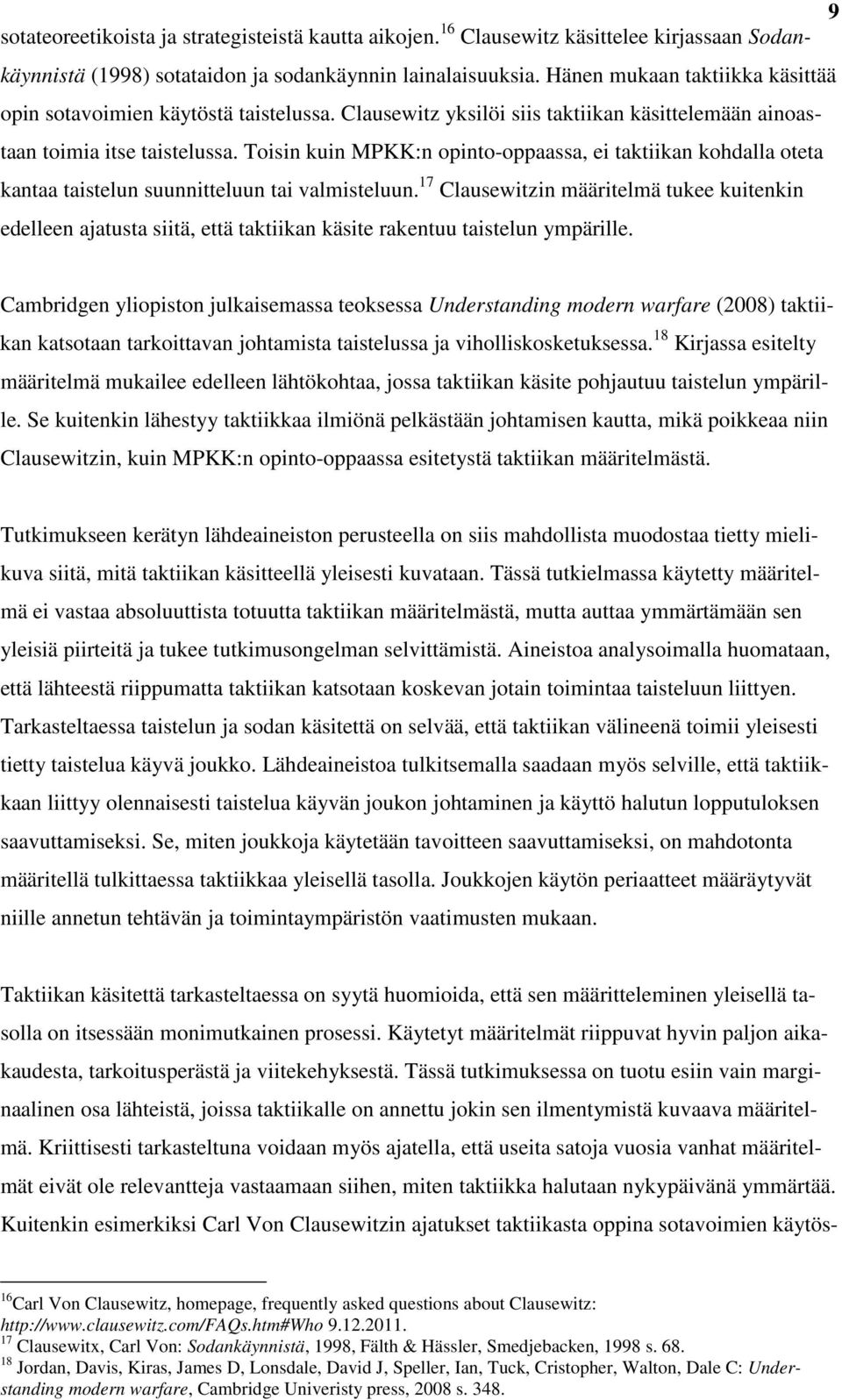 Toisin kuin MPKK:n opinto-oppaassa, ei taktiikan kohdalla oteta kantaa taistelun suunnitteluun tai valmisteluun.