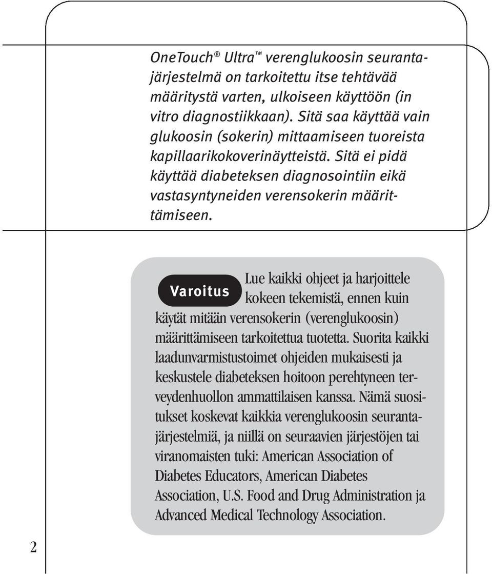 2 Lue kaikki ohjeet ja harjoittele Varoitus kokeen tekemistä, ennen kuin käytät mitään verensokerin (verenglukoosin) määrittämiseen tarkoitettua tuotetta.