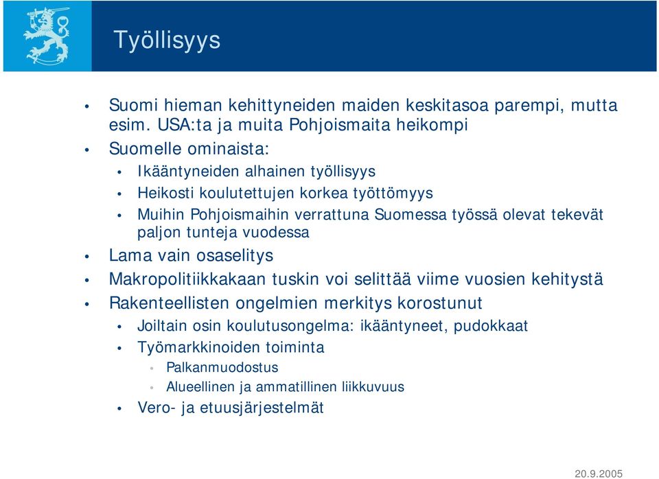 Pohjoismaihin verrattuna Suomessa työssä olevat tekevät paljon tunteja vuodessa Lama vain osaselitys Makropolitiikkakaan tuskin voi selittää viime