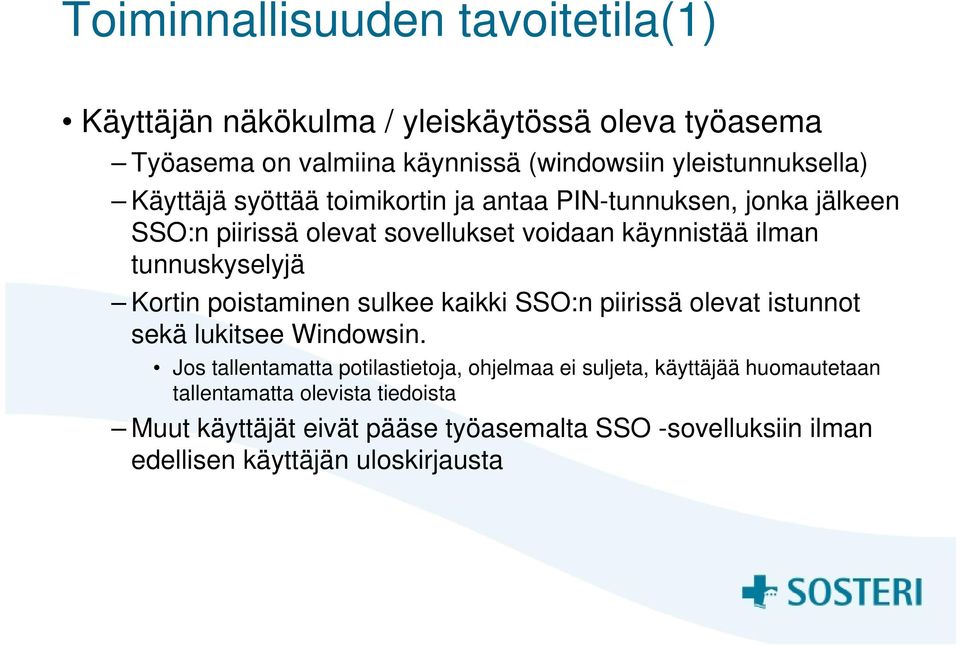 Kortin poistaminen sulkee kaikki SSO:n piirissä olevat istunnot sekä lukitsee Windowsin.