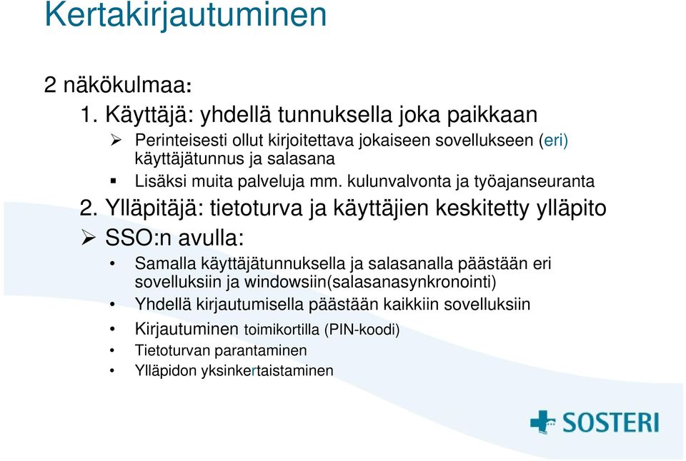 Lisäksi muita palveluja mm. kulunvalvonta ja työajanseuranta 2.