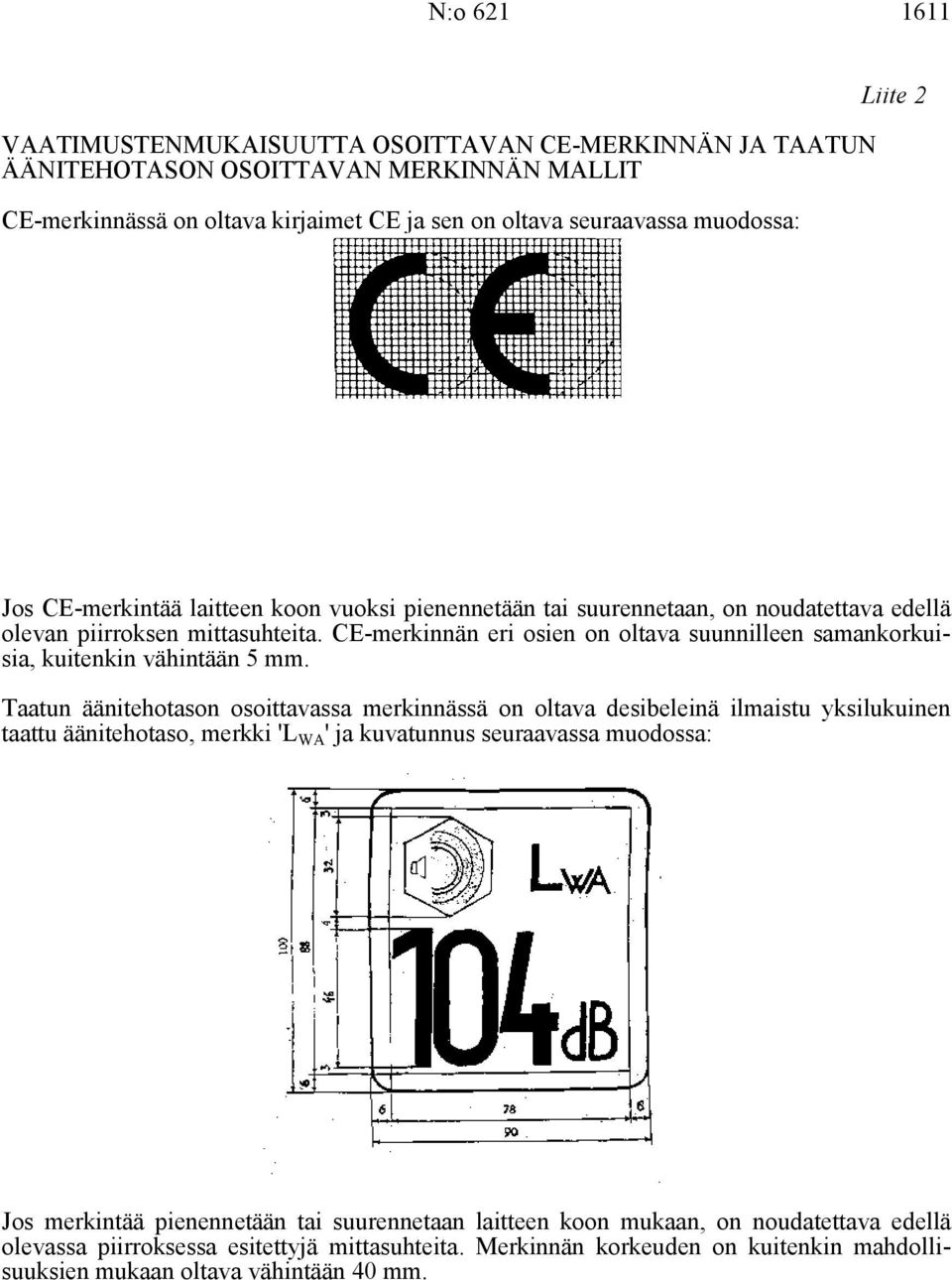 CE-merkinnän eri osien on oltava suunnilleen samankorkuisia, kuitenkin vähintään 5 mm.