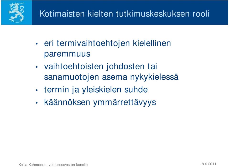 vaihtoehtoisten johdosten tai sanamuotojen asema