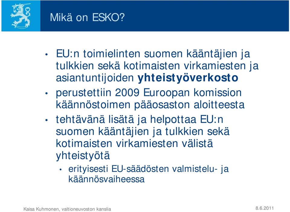 asiantuntijoiden yhteistyöverkosto perustettiin 2009 Euroopan komission käännöstoimen