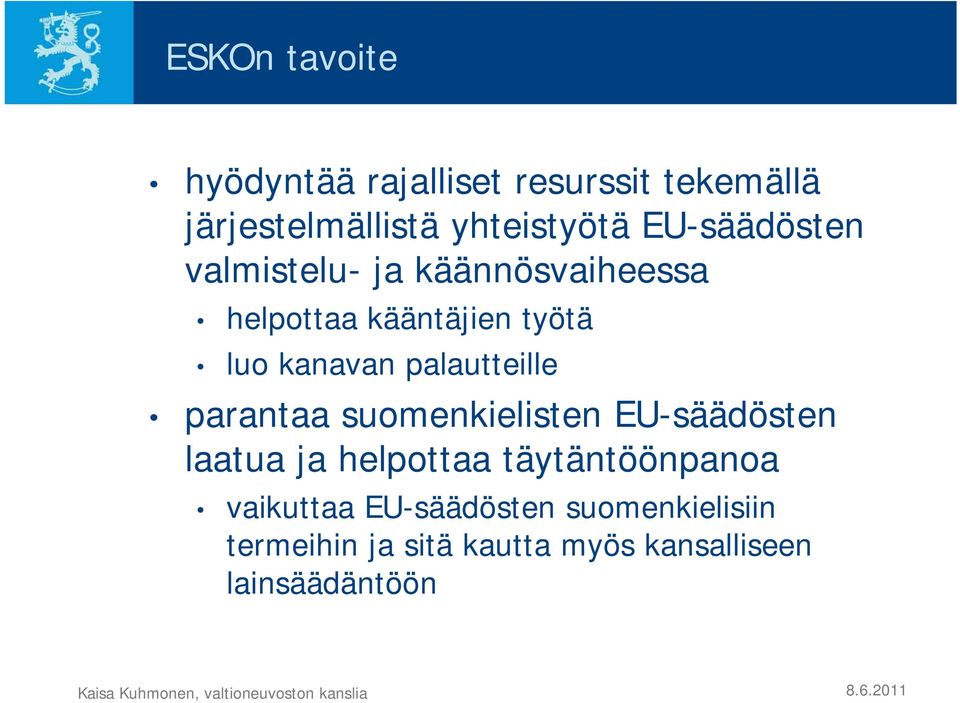 palautteille parantaa suomenkielisten EU-säädösten laatua ja helpottaa täytäntöönpanoa