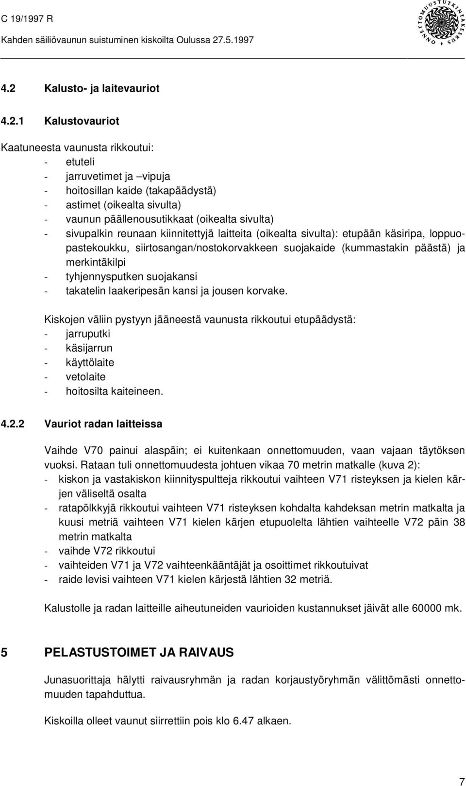 Kalusto- ja laitevauriot 4.2.