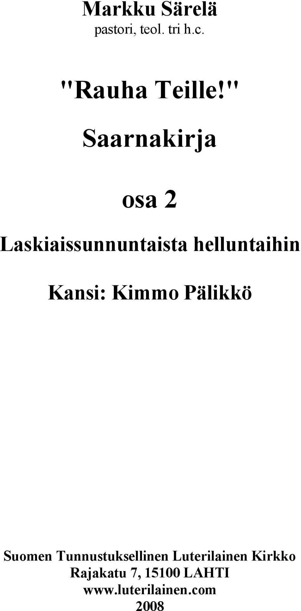 Kansi: Kimmo Pälikkö Suomen Tunnustuksellinen
