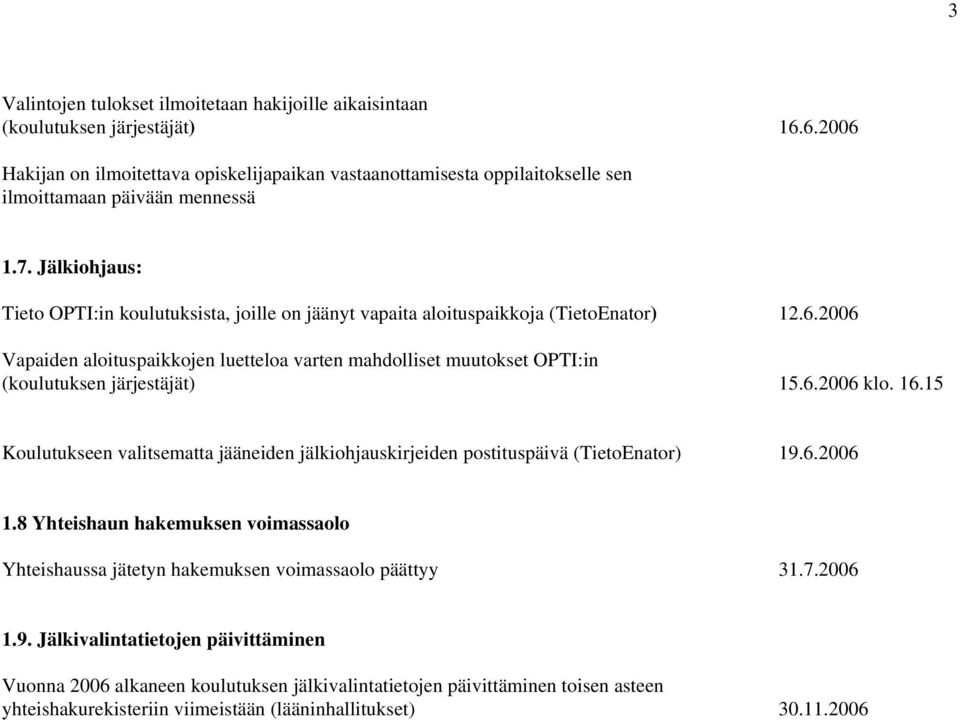 Jälkiohjaus: Tieto OPTI:in koulutuksista, joille on jäänyt vapaita aloituspaikkoja (TietoEnator) 12.6.