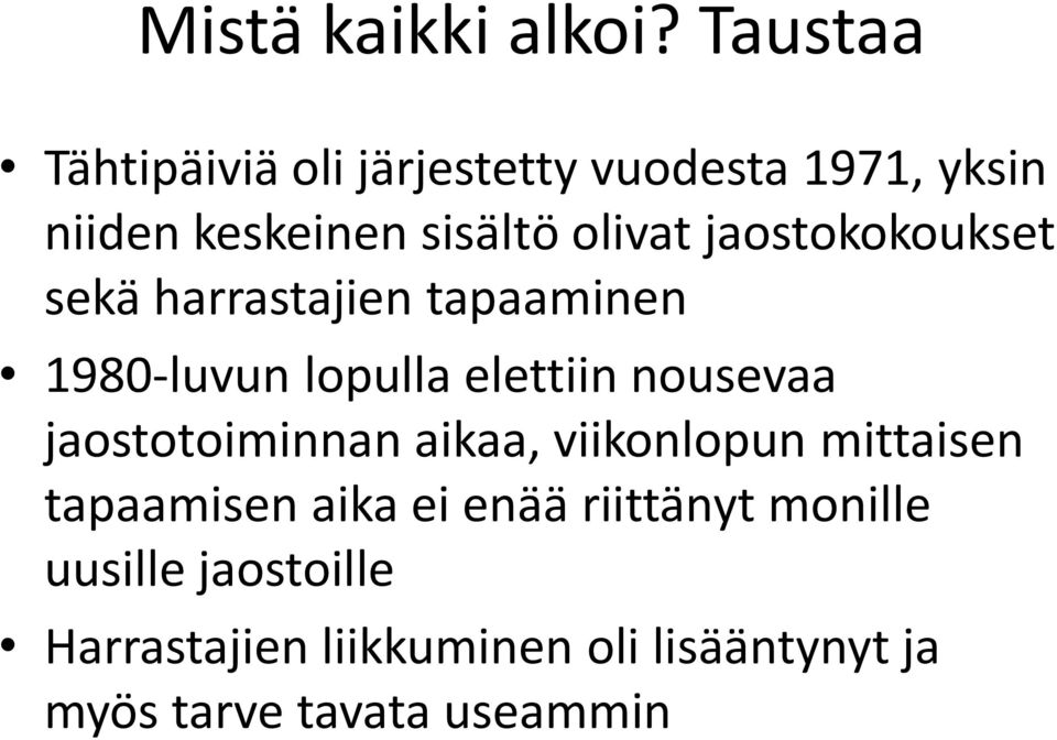 jaostokokoukset sekä harrastajien tapaaminen 1980-luvun lopulla elettiin nousevaa