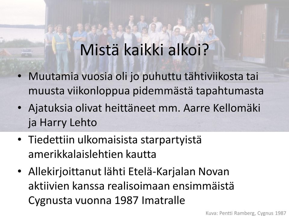 Ajatuksia olivat heittäneet mm.