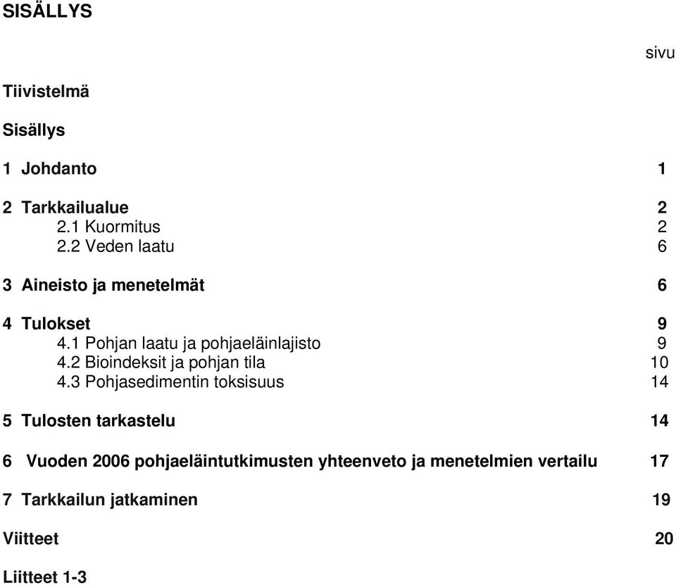 2 Bioindeksit ja pohjan tila 10 4.