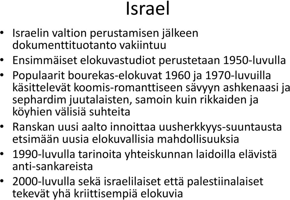 ja köyhien välisiä suhteita Ranskan uusi aalto innoittaa uusherkkyys-suuntausta etsimään uusia elokuvallisia mahdollisuuksia 1990-luvulla