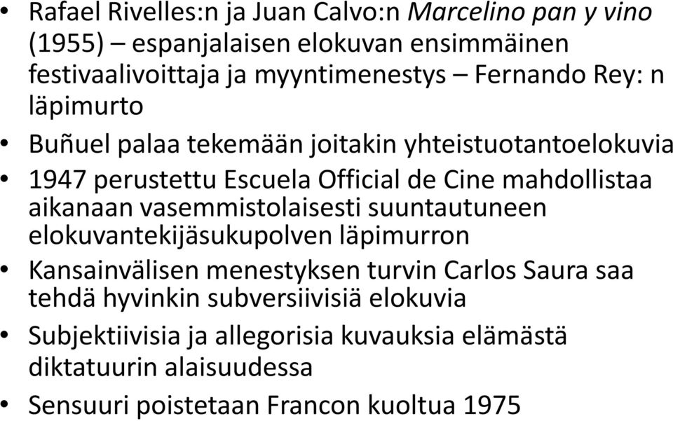 aikanaan vasemmistolaisesti suuntautuneen elokuvantekijäsukupolven läpimurron Kansainvälisen menestyksen turvin Carlos Saura saa tehdä
