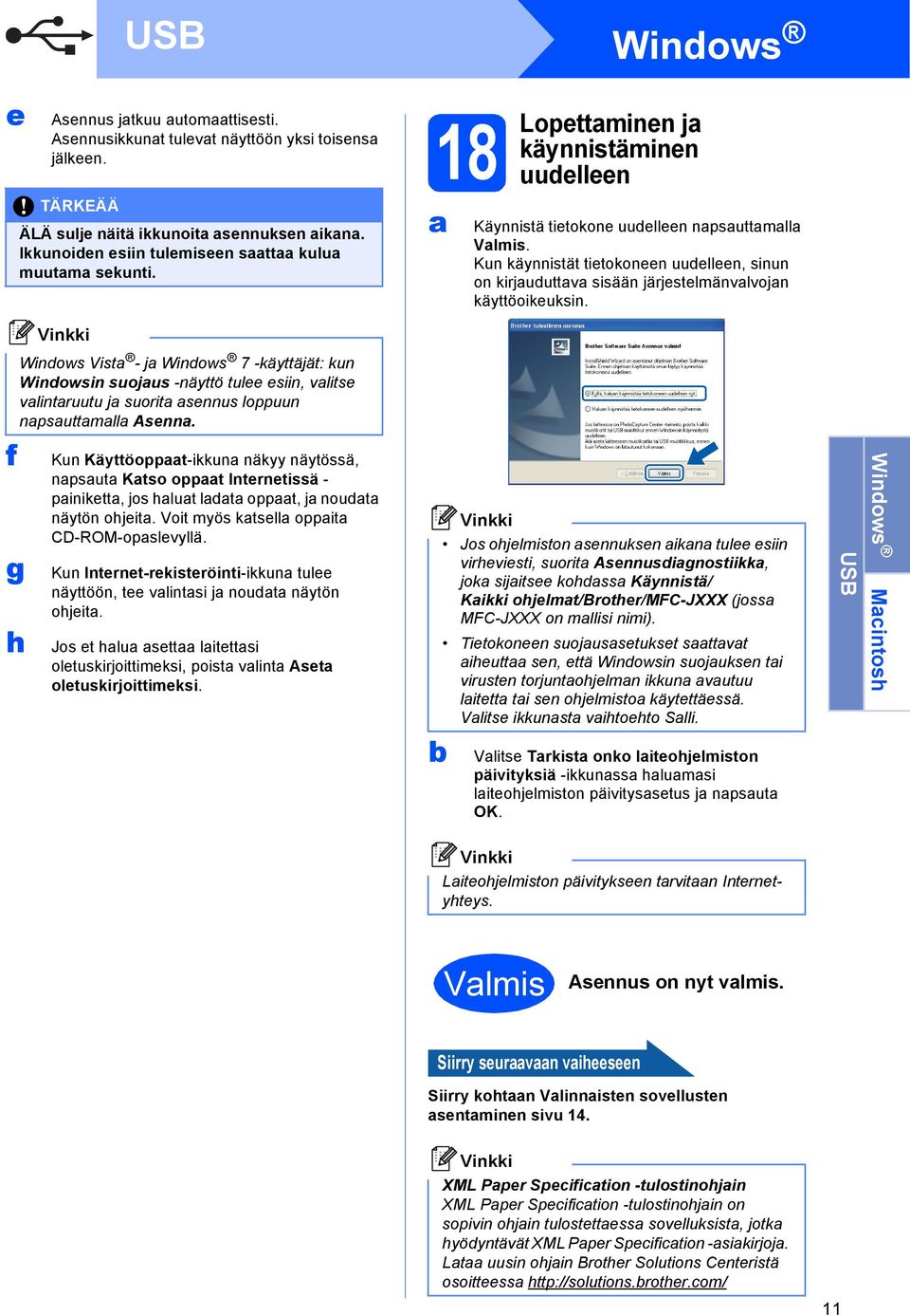 f g h Winows Vist - j Winows 7 -käyttäjät: kun Winowsin suojus -näyttö tulee esiin, vlitse vlintruutu j suorit sennus loppuun npsuttmll Asenn.