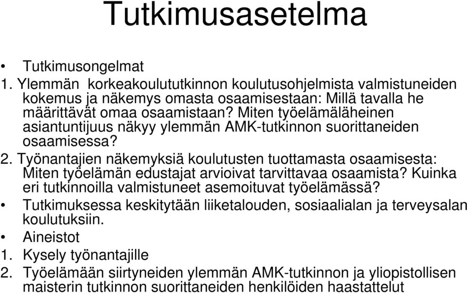 Miten työelämäläheinen asiantuntijuus näkyy ylemmän AMK-tutkinnon suorittaneiden osaamisessa? 2.