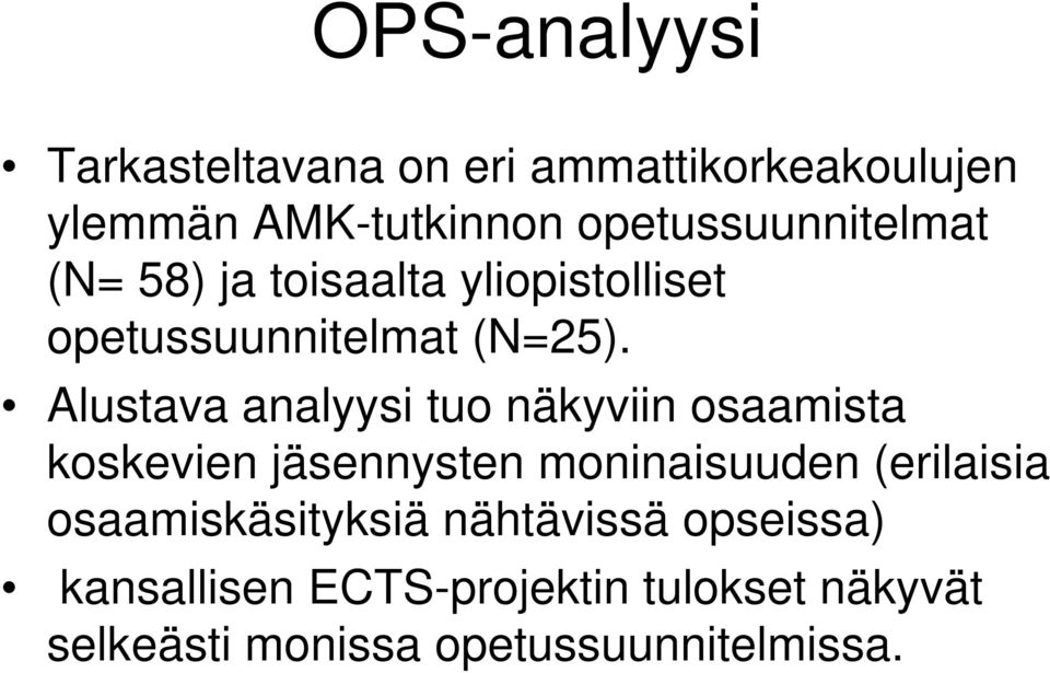 Alustava analyysi tuo näkyviin osaamista koskevien jäsennysten moninaisuuden (erilaisia