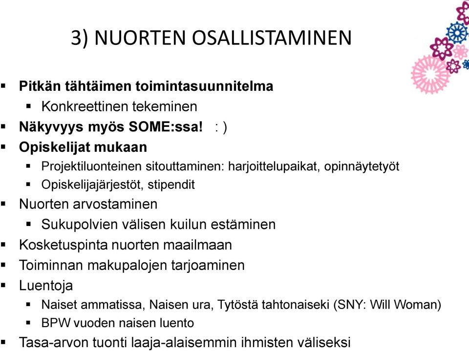 Nuorten arvostaminen Sukupolvien välisen kuilun estäminen Kosketuspinta nuorten maailmaan Toiminnan makupalojen tarjoaminen