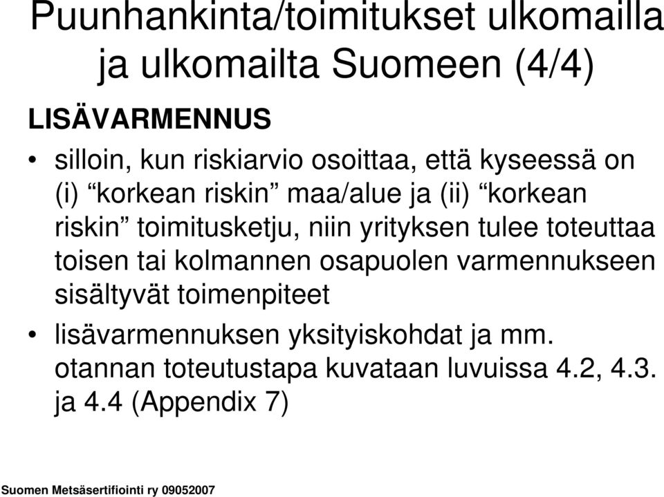 toimitusketju, niin yrityksen tulee toteuttaa toisen tai kolmannen osapuolen varmennukseen