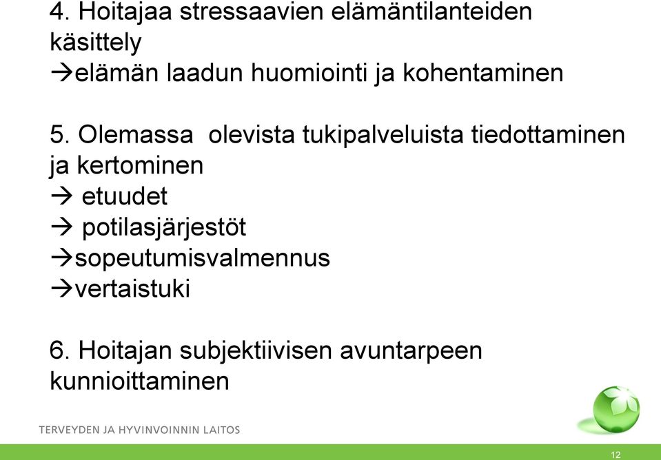 Olemassa olevista tukipalveluista tiedottaminen ja kertominen