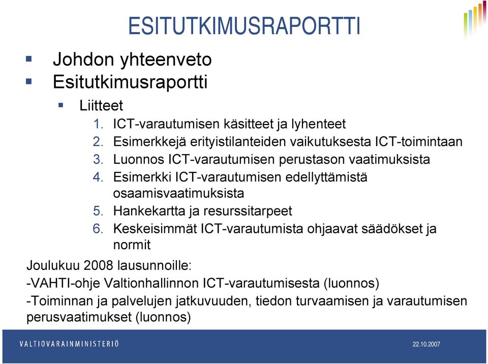 Esimerkki ICT-varautumisen edellyttämistä osaamisvaatimuksista 5. Hankekartta ja resurssitarpeet 6.