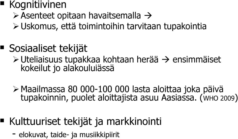 alakouluiässä Maailmassa 80 000-100 000 lasta aloittaa joka päivä tupakoinnin, puolet