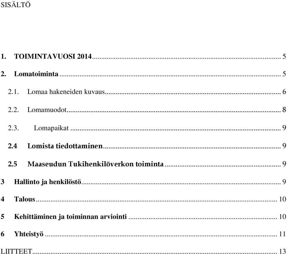 4 Lomista tiedottaminen... 9 2.5 Maaseudun Tukihenkilöverkon toiminta.