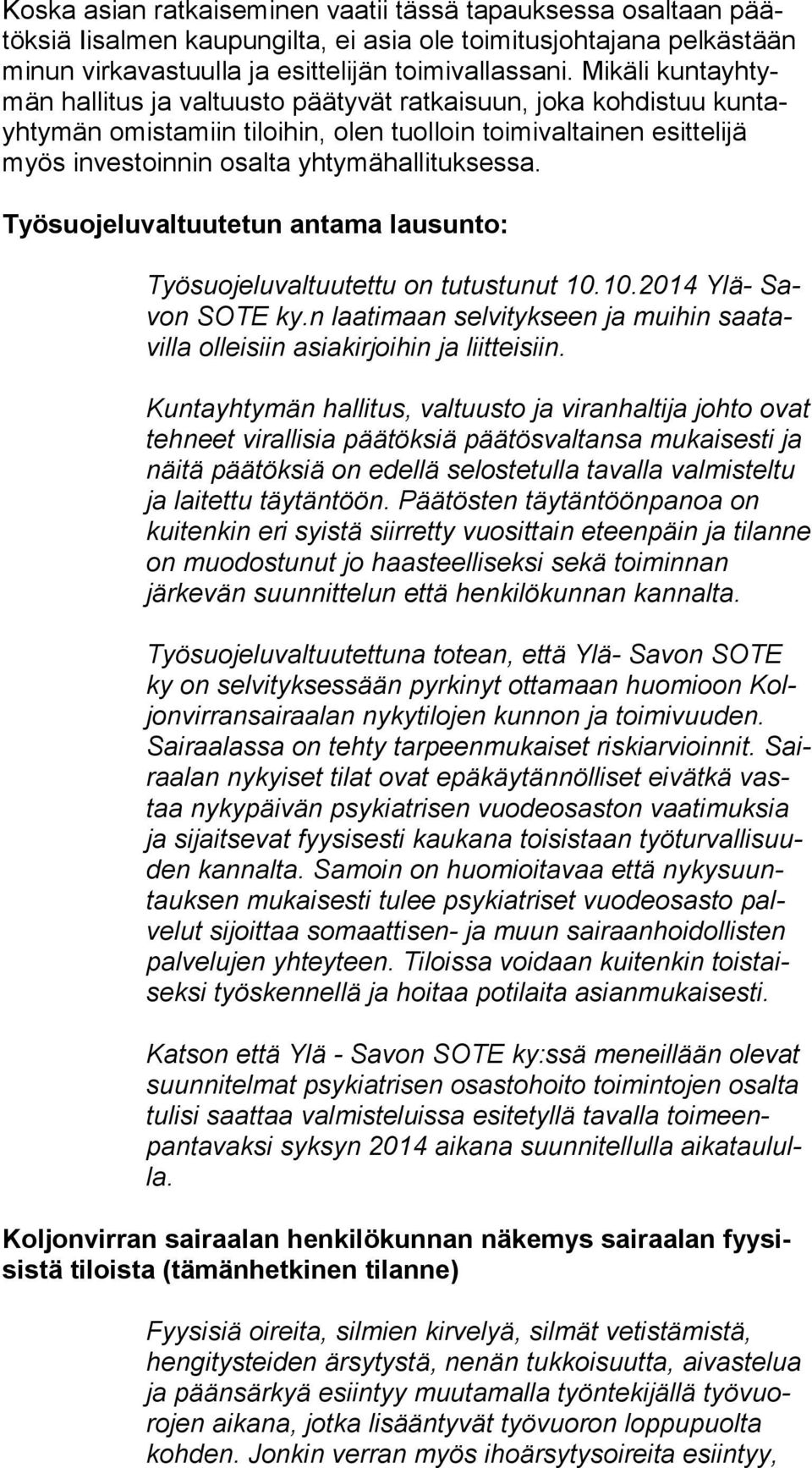 yhtymähallituksessa. Työsuojeluvaltuutetun antama lausunto: Työsuojeluvaltuutettu on tutustunut 10.10.2014 Ylä- Savon SOTE ky.