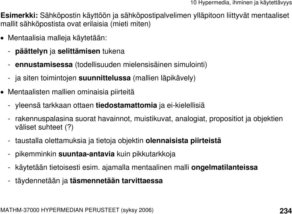 tiedostamattomia ja ei-kielellisiä - rakennuspalasina suorat havainnot, muistikuvat, analogiat, propositiot ja objektien väliset suhteet (?