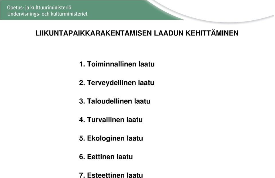 Taloudellinen laatu 4. Turvallinen laatu 5.