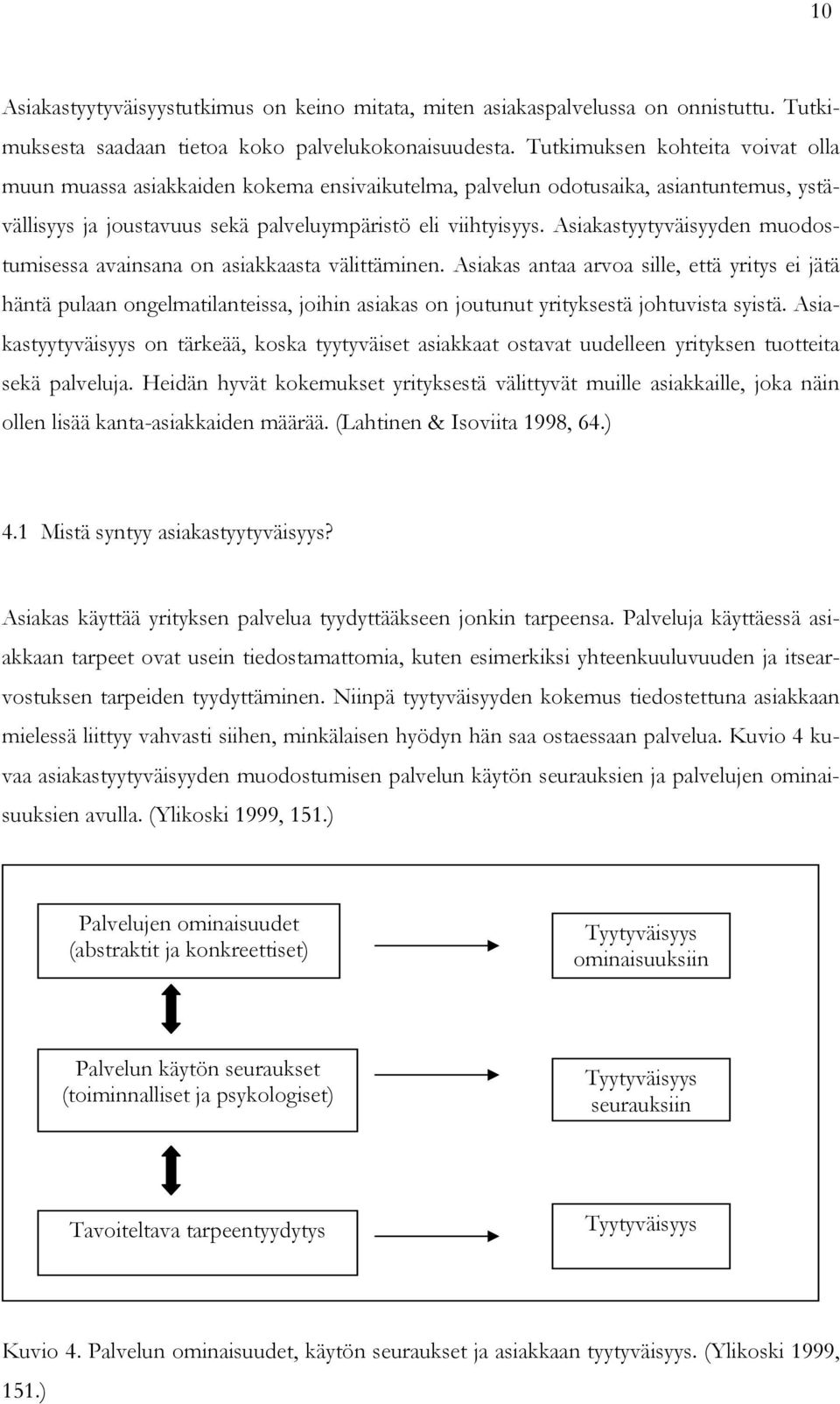 Asiakastyytyväisyyden muodostumisessa avainsana on asiakkaasta välittäminen.