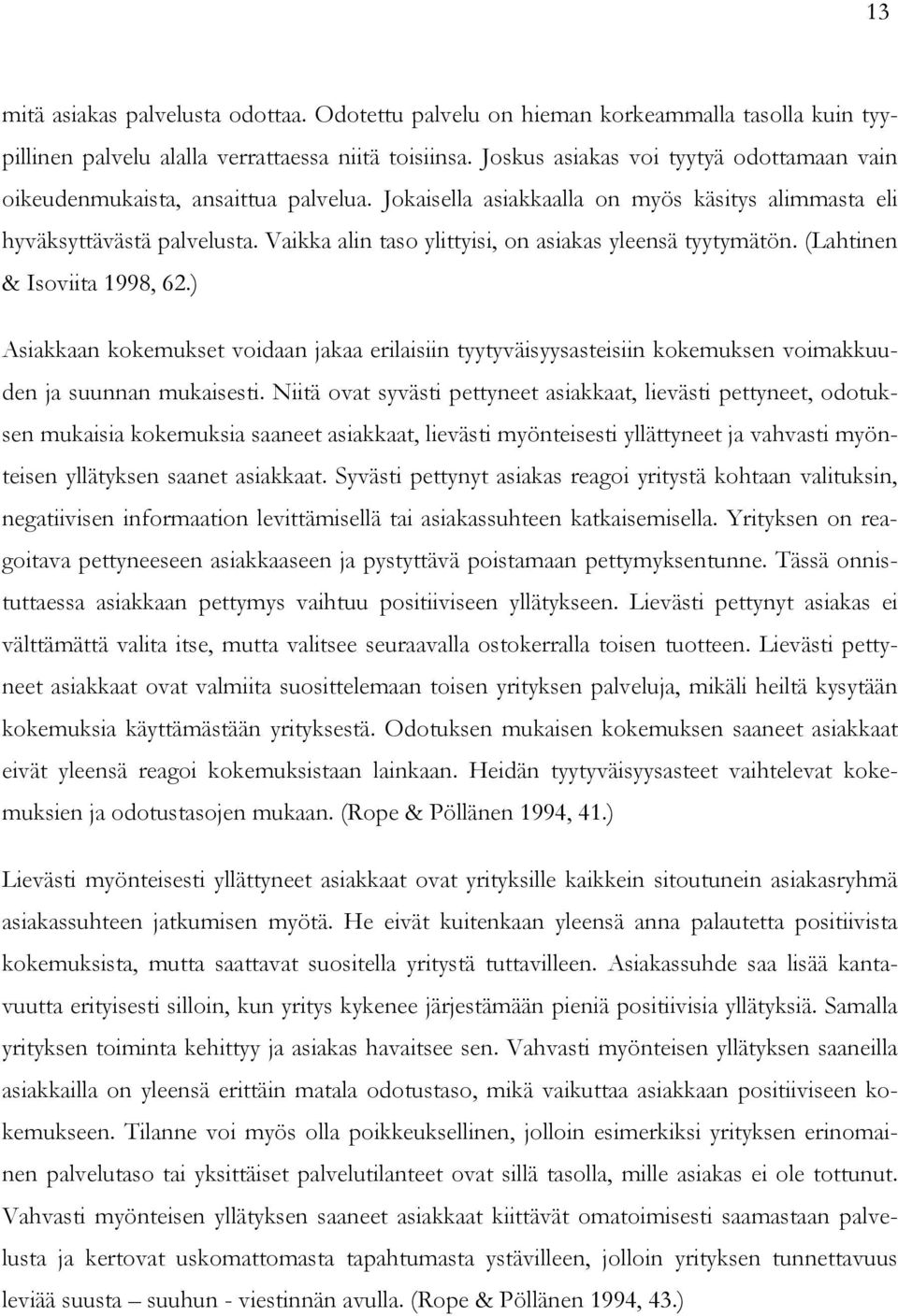 Vaikka alin taso ylittyisi, on asiakas yleensä tyytymätön. (Lahtinen & Isoviita 1998, 62.