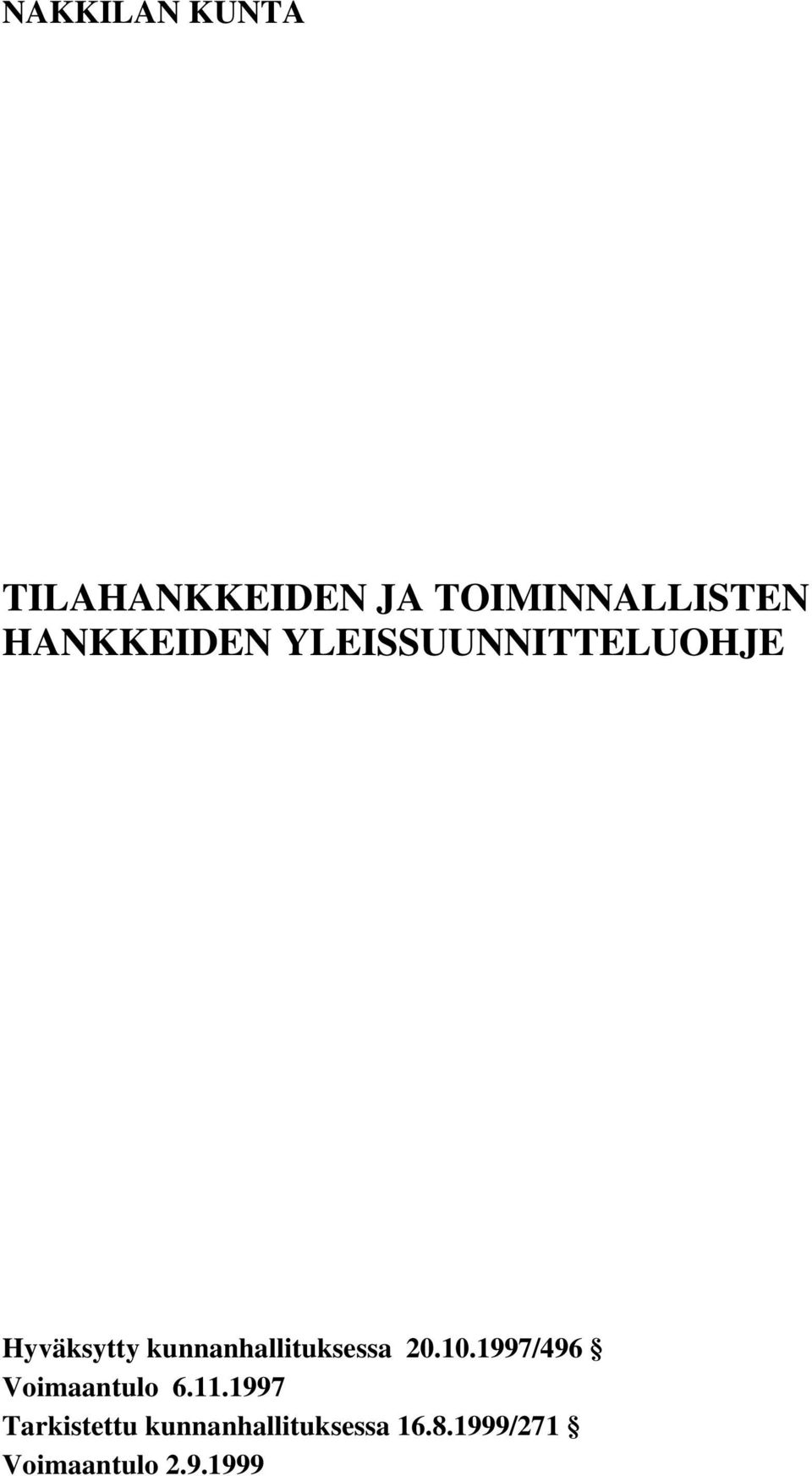 kunnanhallituksessa 20.10.1997/496 Voimaantulo 6.11.