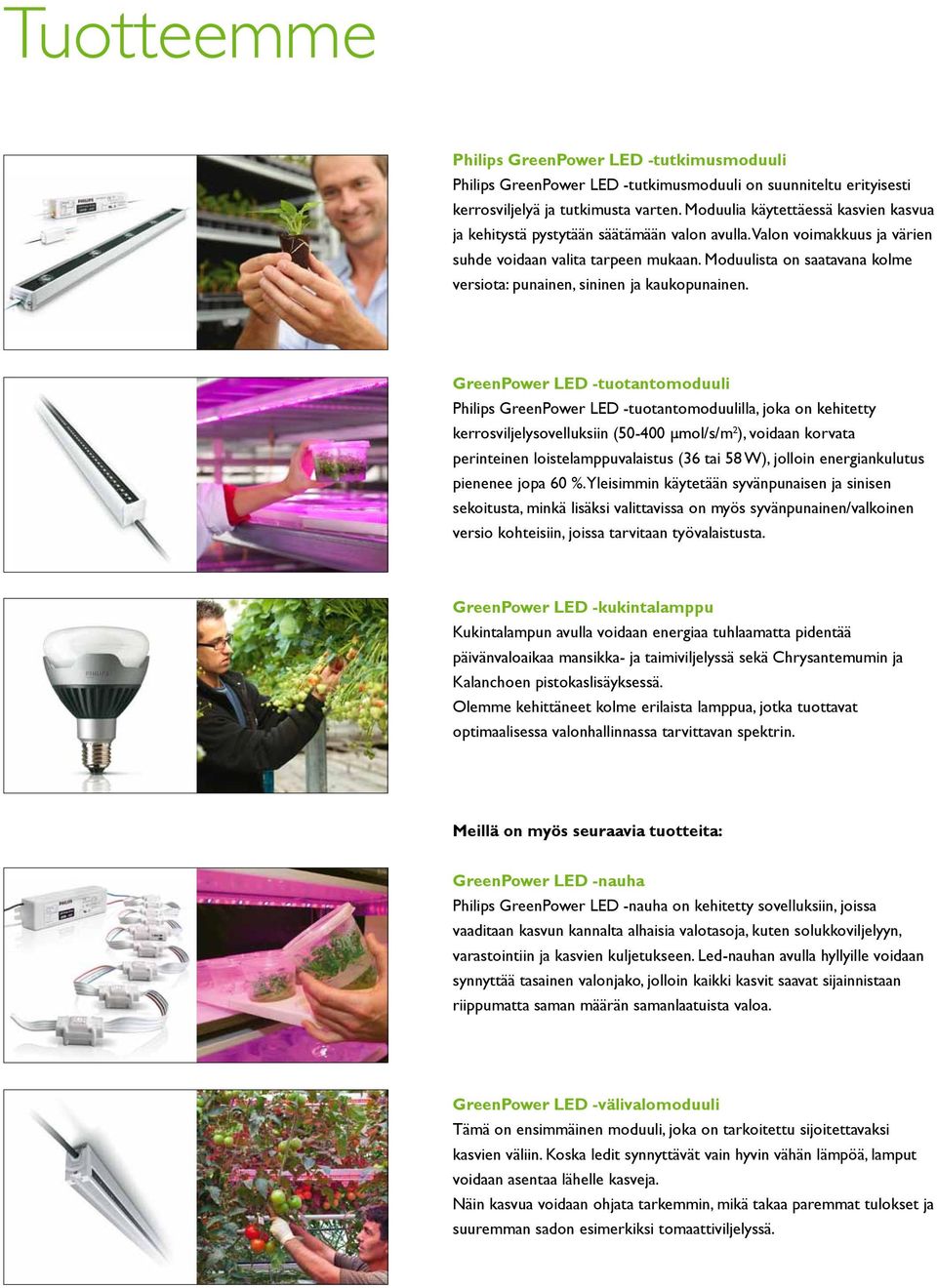 Moduulista on saatavana kolme versiota: punainen, sininen ja kaukopunainen.
