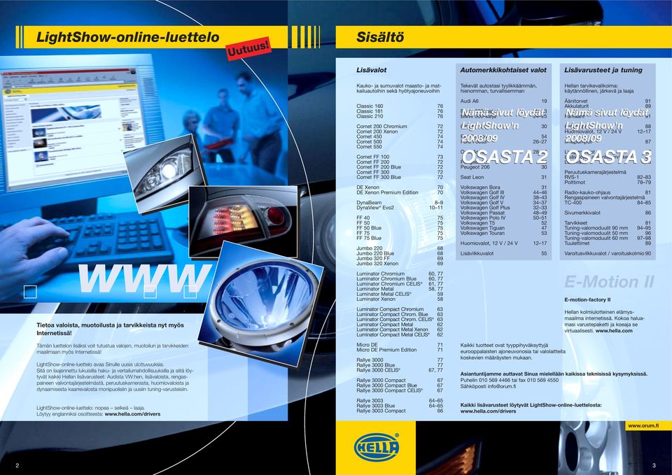 Comet 550 74 Comet FF 100 73 Comet FF 200 72 Comet FF 200 Blue 72 Comet FF 300 72 Comet FF 300 Blue 72 DE Xenon 70 DE Xenon Premium Edition 70 DynaBeam 8 9 DynaView Evo2 10 11 FF 40 75 FF 50 75 FF 50