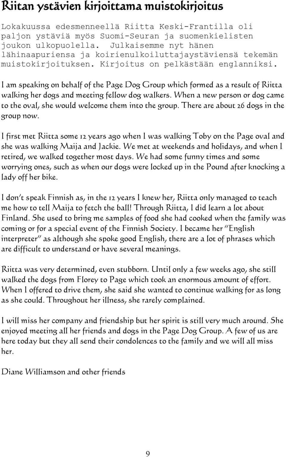 I am speaking on behalf of the Page Dog Group which formed as a result of Riitta walking her dogs and meeting fellow dog walkers.