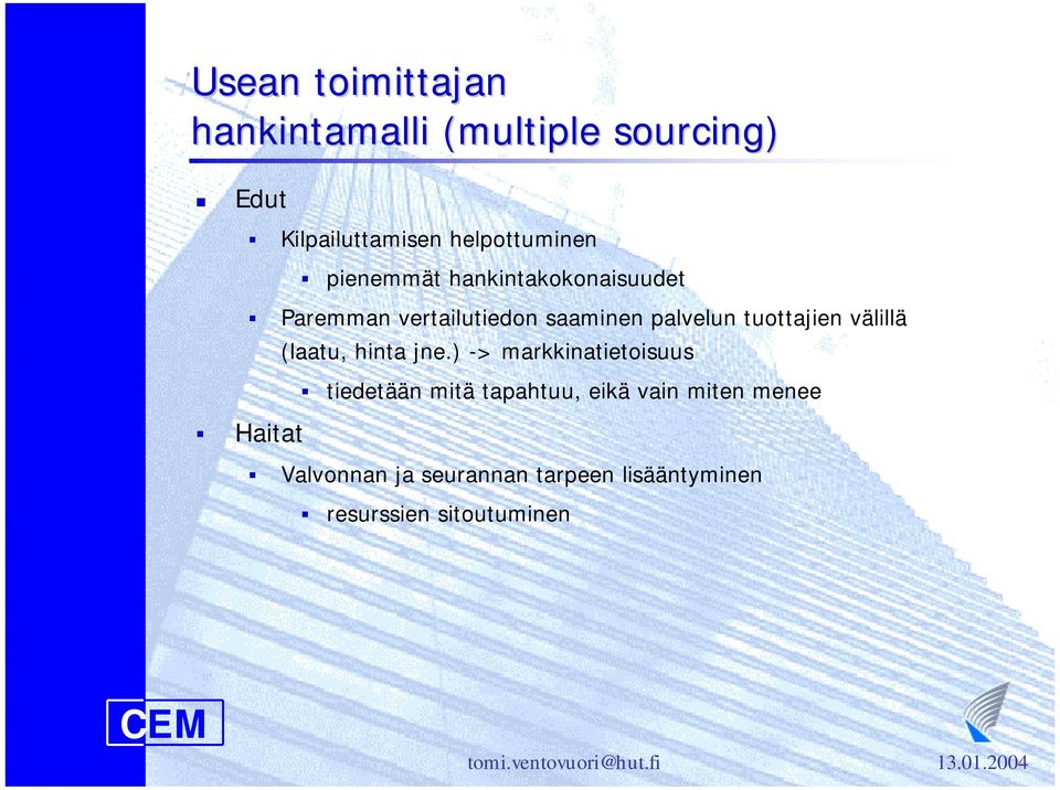 vertailutiedon saaminen palvelun tuottajien välillä (laatu, hinta jne.