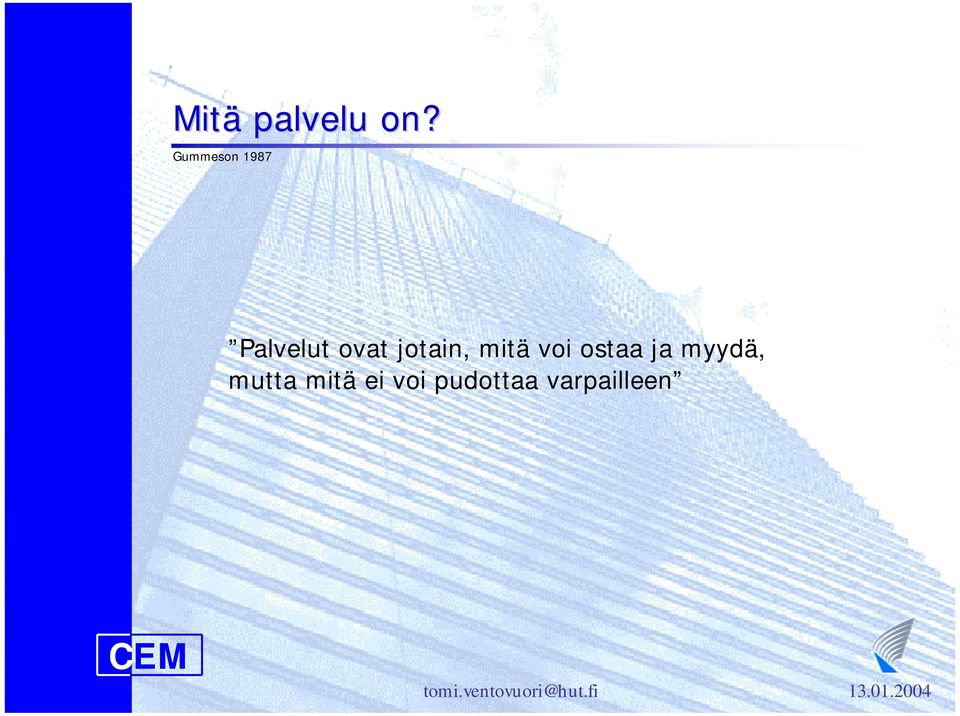 jotain, mitä voi ostaa ja