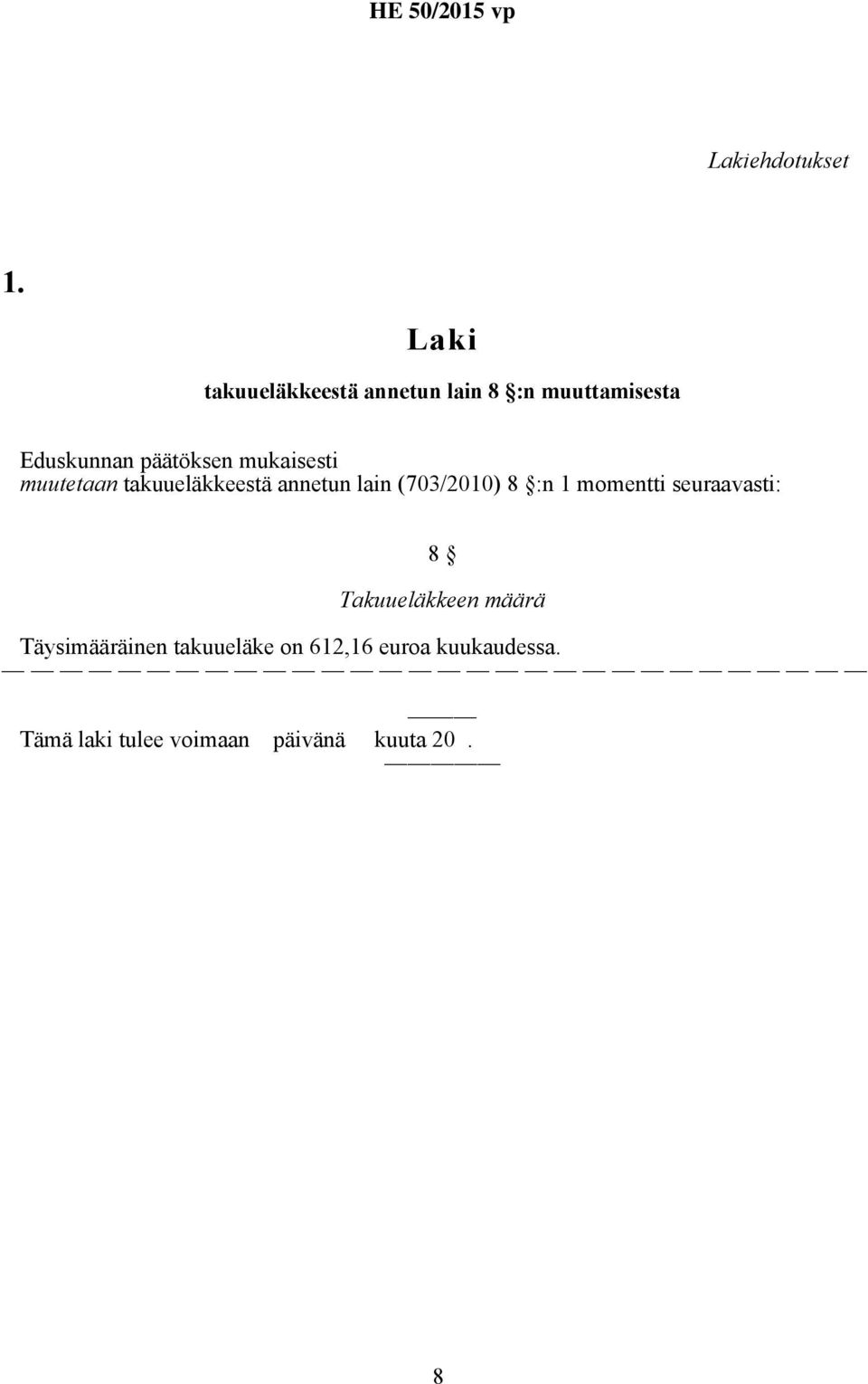 mukaisesti muutetaan takuueläkkeestä annetun lain (703/2010) 8 :n 1