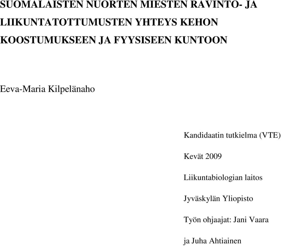 Kilpelänaho Kandidaatin tutkielma (VTE) Kevät 2009