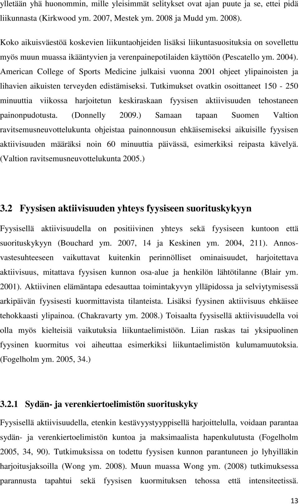 American College of Sports Medicine julkaisi vuonna 2001 ohjeet ylipainoisten ja lihavien aikuisten terveyden edistämiseksi.