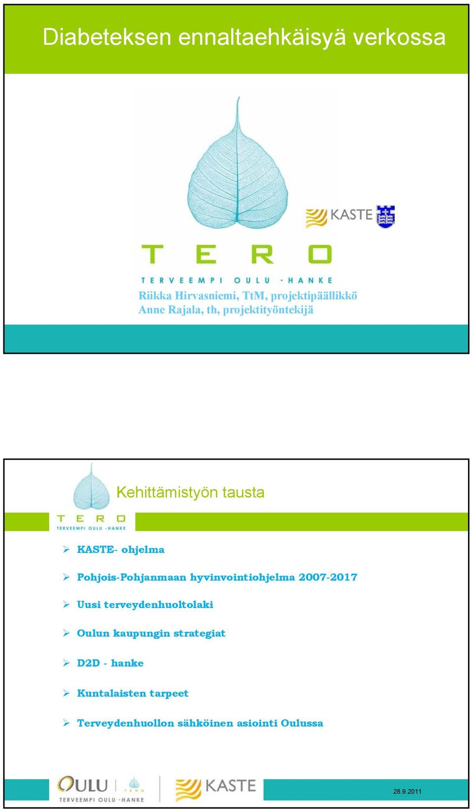 Pohjois-Pohjanmaan hyvinvointiohjelma 2007-2017 Uusi terveydenhuoltolaki Oulun