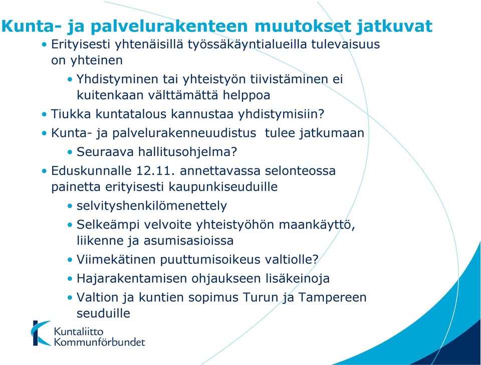 Kunta- ja palvelurakenneuudistus tulee jatkumaan Seuraava hallitusohjelma? Eduskunnalle 12.11.