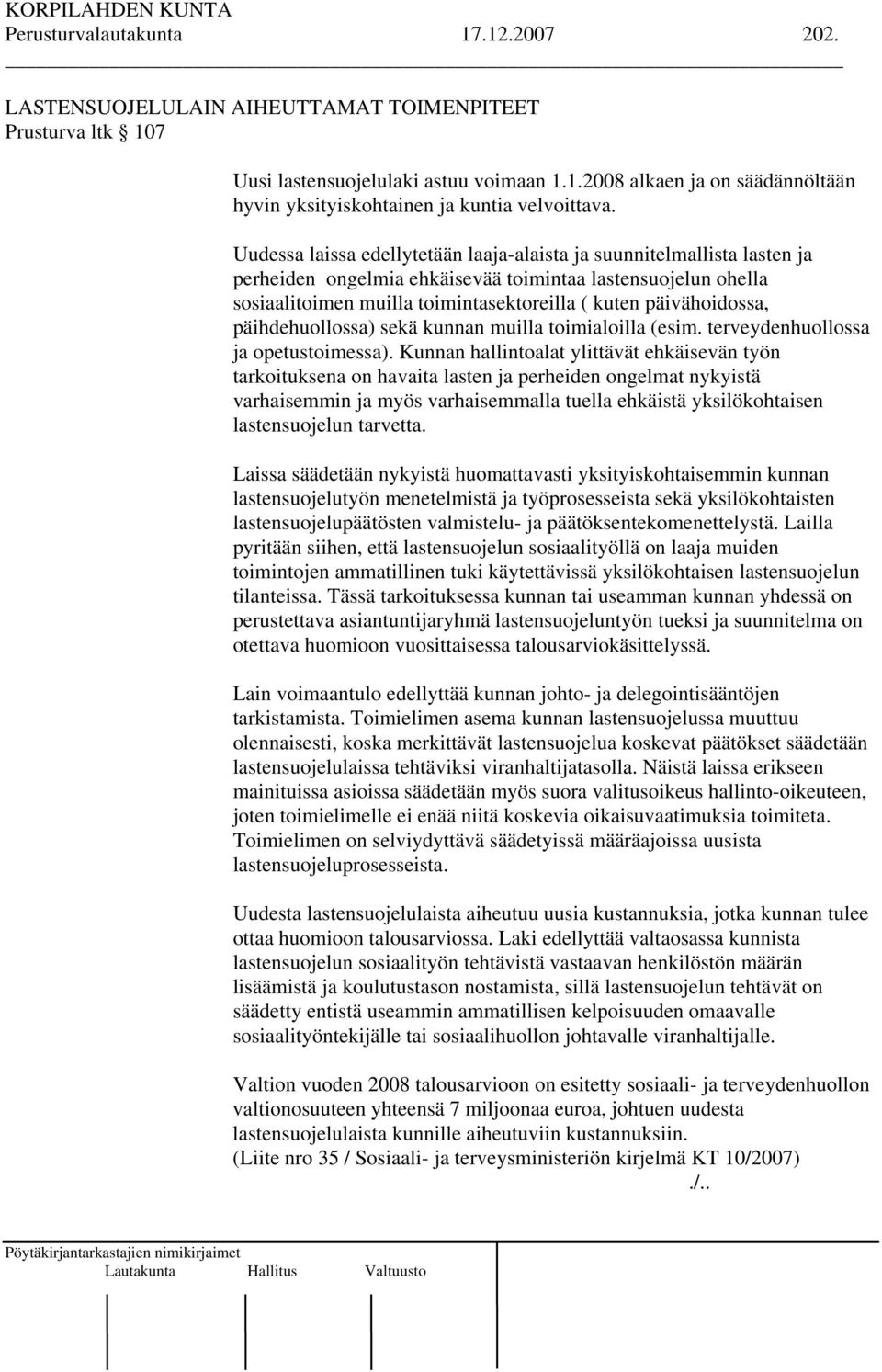 päihdehuollossa) sekä kunnan muilla toimialoilla (esim. terveydenhuollossa ja opetustoimessa).