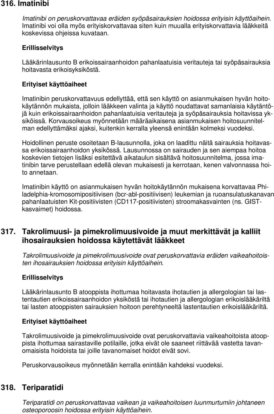 Lääkärinlausunto B erikoissairaanhoidon pahanlaatuisia veritauteja tai syöpäsairauksia hoitavasta erikoisyksiköstä.