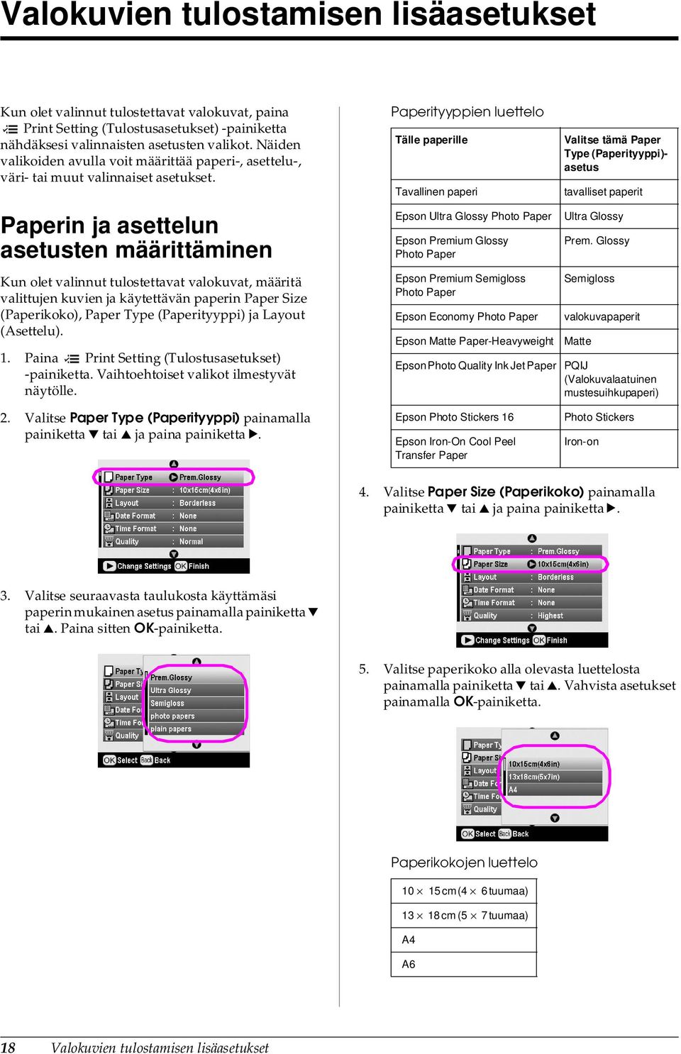 Paperin ja asettelun asetusten määrittäminen Kun olet valinnut tulostettavat valokuvat, määritä valittujen kuvien ja käytettävän paperin Paper Size (Paperikoko), Paper Type (Paperityyppi) ja Layout