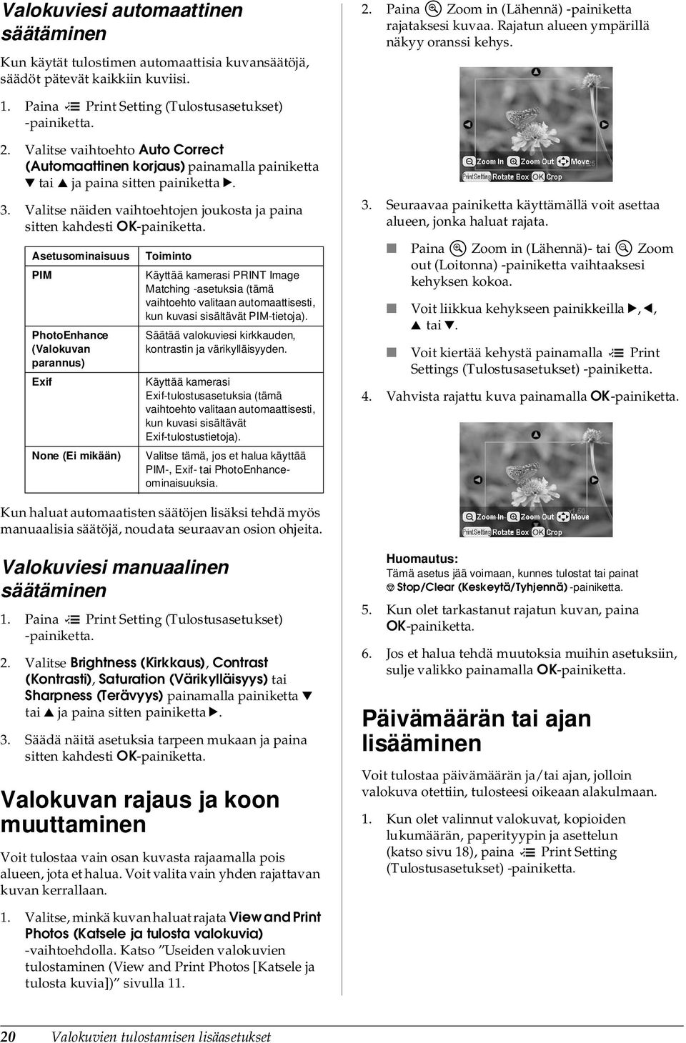 Valitse vaihtoehto Auto Correct (Automaattinen korjaus) painamalla painiketta d tai u ja paina sitten painiketta r. 3. Valitse näiden vaihtoehtojen joukosta ja paina sitten kahdesti OK-painiketta.