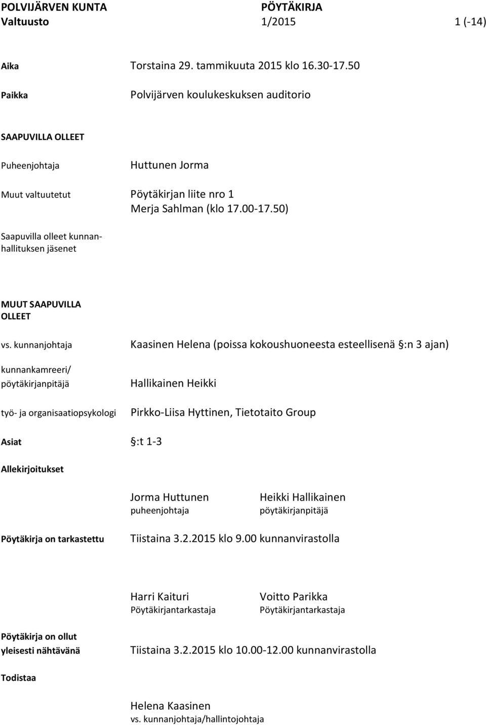 50) Saapuvilla olleet kunnanhallituksen jäsenet MUUT SAAPUVILLA OLLEET vs.